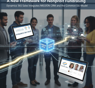A New Framework for Nonprofit Fundraising: Dynamics 365 Sales Integrates MISSION CRM and the Common Data Model