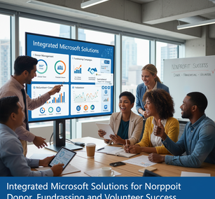 Integrated Microsoft Solutions for Nonprofit Donor, Fundraising, and Volunteer Success