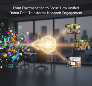 From Fragmentation to Focus: How Unified Donor Data Transforms Nonprofit Engagement